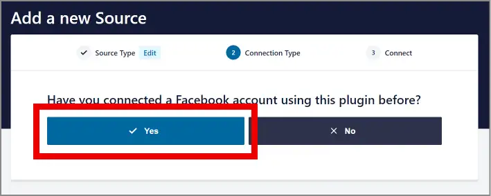 Connection Typeを選択する画面。
Have you conndected a Facebook account using this plugin before?という質問の下に、Yes、Noボタンがある。